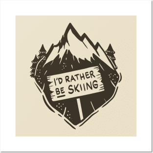 Skiing Gifts - I´d rather be skiing Posters and Art